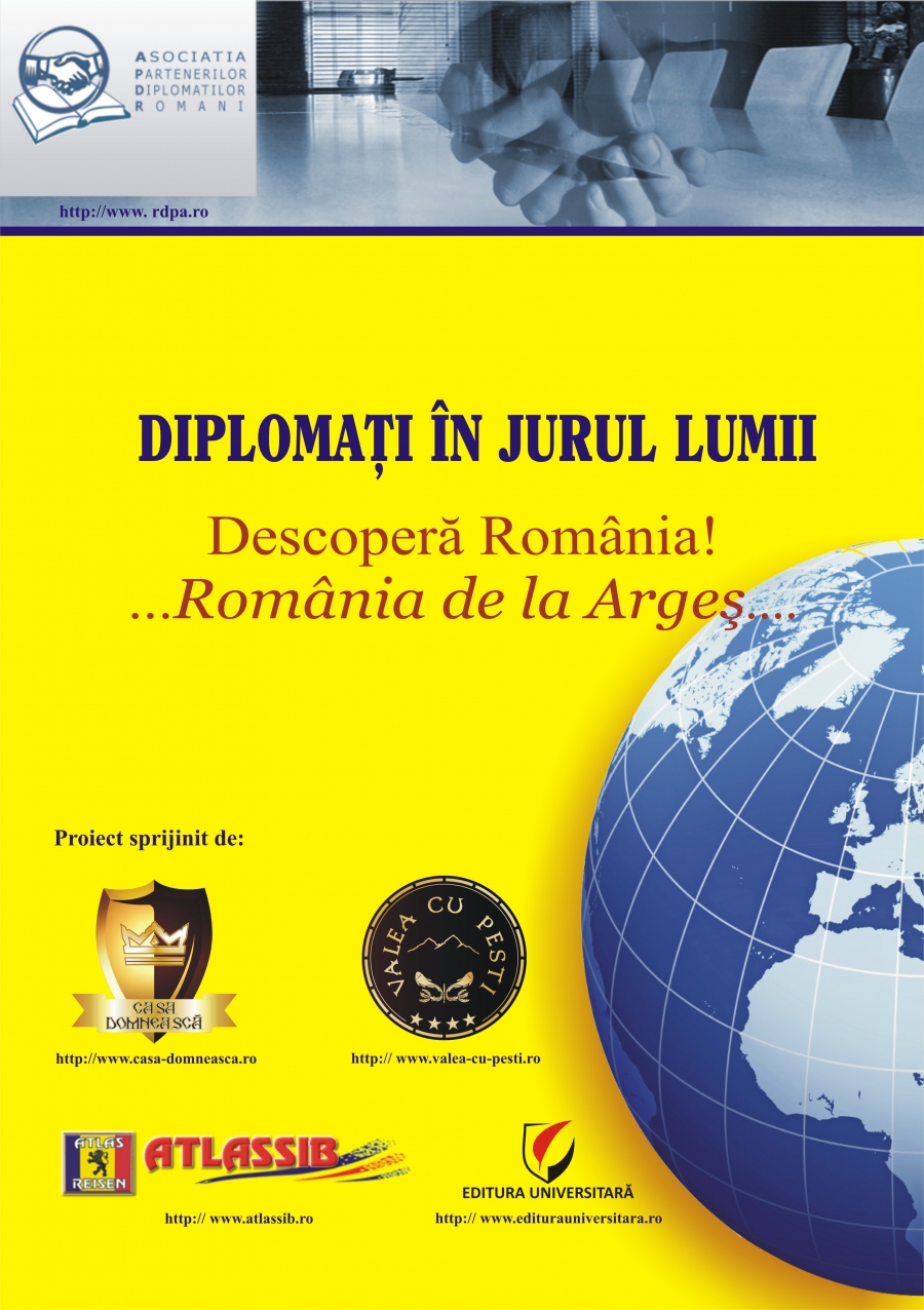 Diplomati in jurul lumii. Descopera Romania!...Romania de la Arges