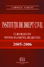 Instituţii de drept civil - Curs selectiv pentru examenul de licenţă 2005 - 2006