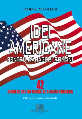 Idei americane pentru manageri romani - 42 studii de caz din mediul de afaceri american