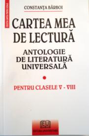 Cartea mea de lectura - Antologie de literatura universala