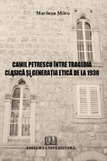 Camil Petrescu intre tragedia clasica si generatia etica de la 1930