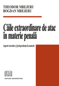 Căile extraordinare de atac în materie penală - Aspecte teoretice şi jurisprudenţa în materie