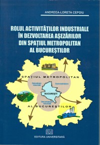 Rolul activităţilor industriale în dezvoltarea aşezărilor din spaţiul metropolitan al Bucureştilor