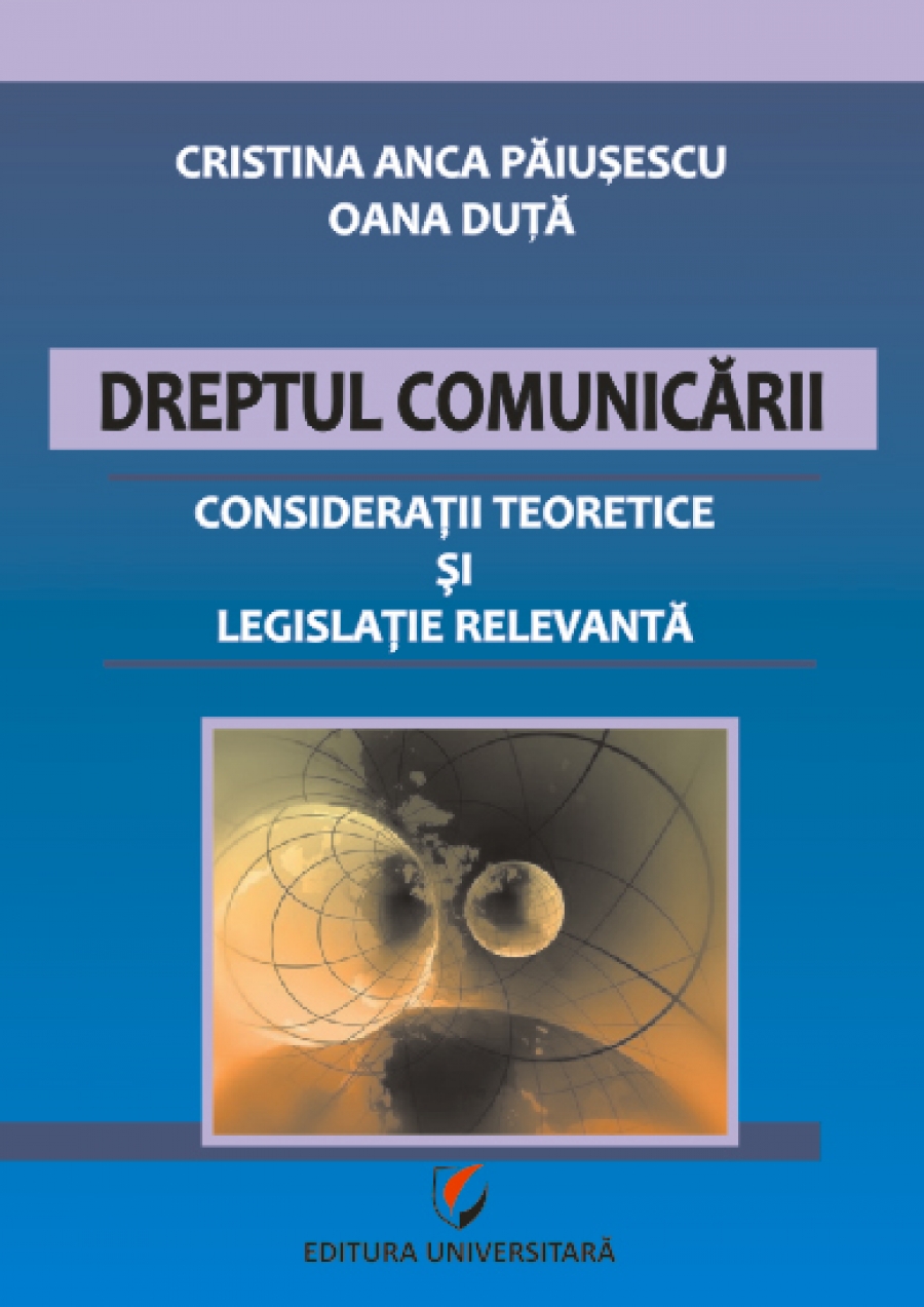 Dreptul comunicarii. Consideratii teoretice si legislatie relevanta