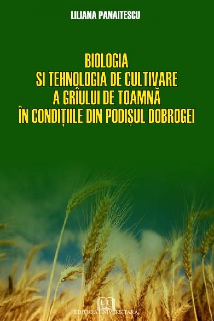 Biologia şi tehnologia de cultivare a grâului de toamnă în condiţiile din Podişul Dobrogei