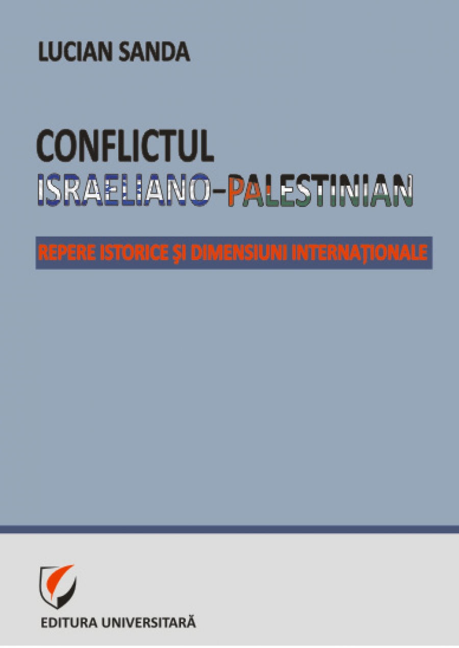 Conflictul israeliano-palestinian. Repere istorice şi dimensiuni internaţionale