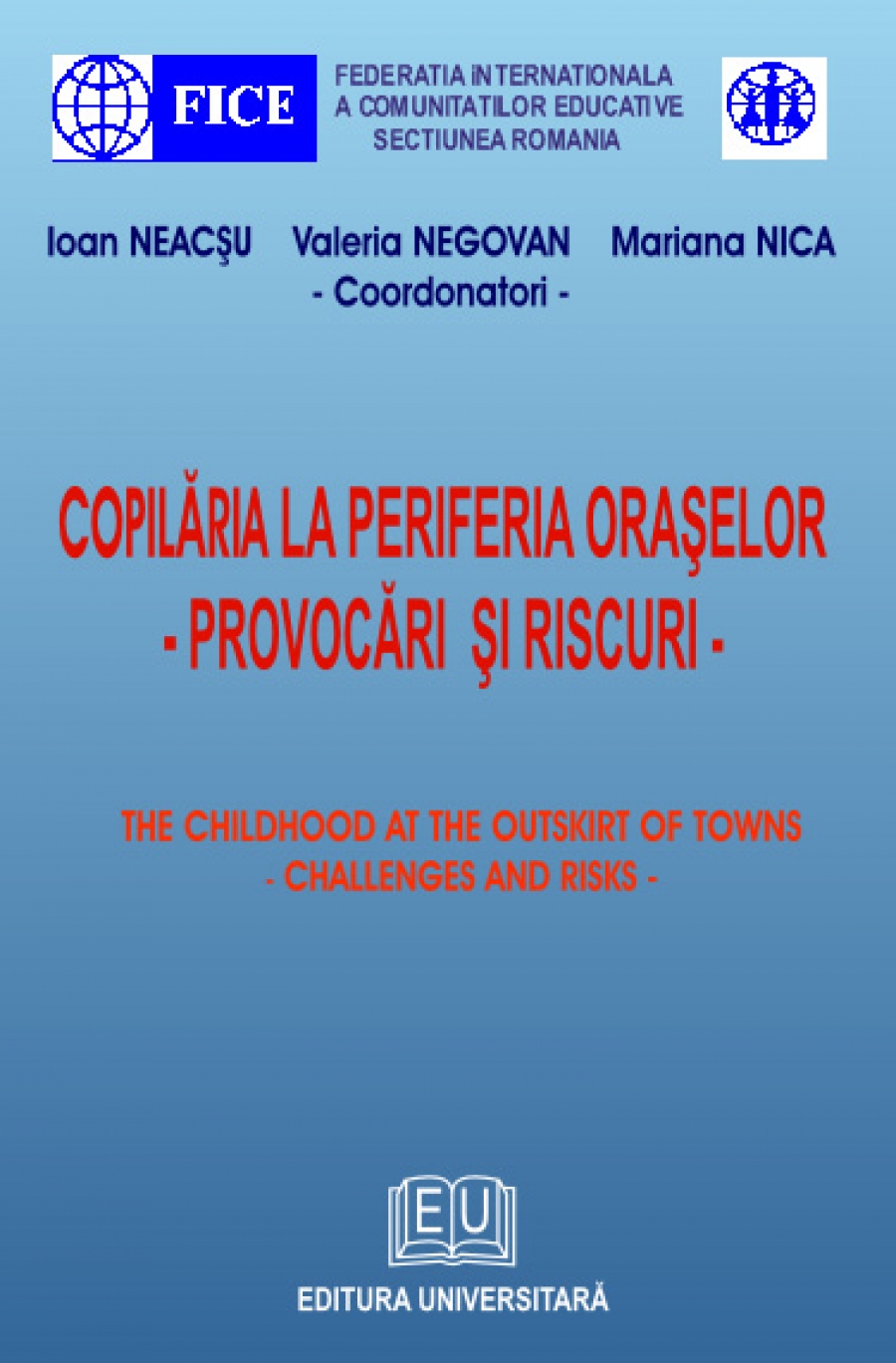 Copilăria la periferia oraşelor - Provocări şi riscuri / The childhood at the outskirt of towns - Challenges and risks