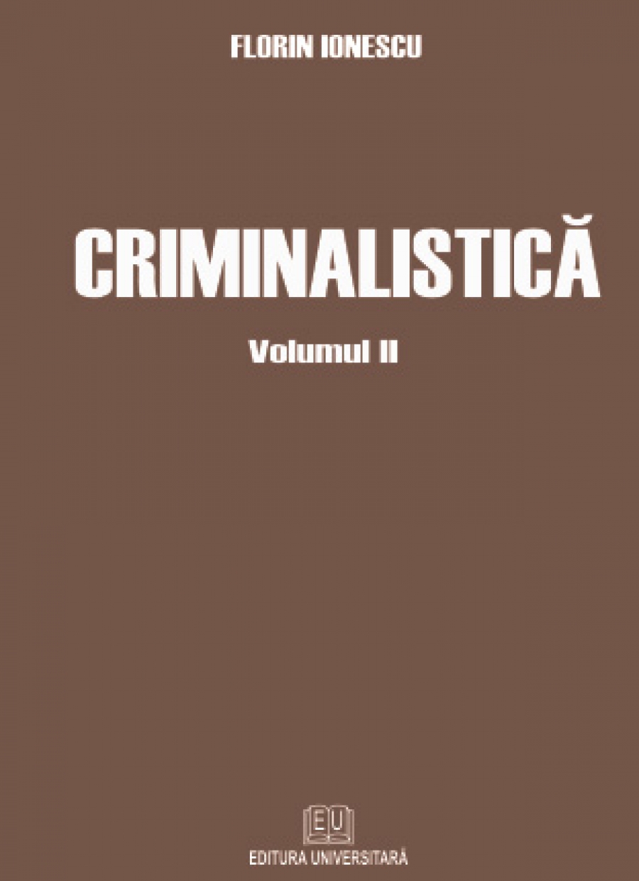 Criminalistica - volumul II