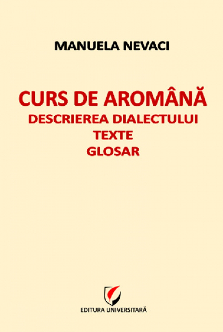 Curs de aromana. Descrierea dialectului. Texte. Glosar