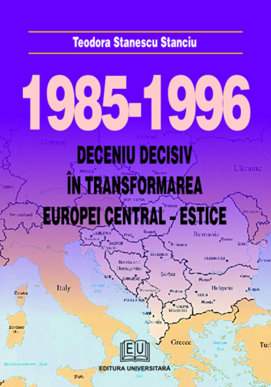 1985 - 1996 - Deceniu decisiv in transformarea Europei central-estice