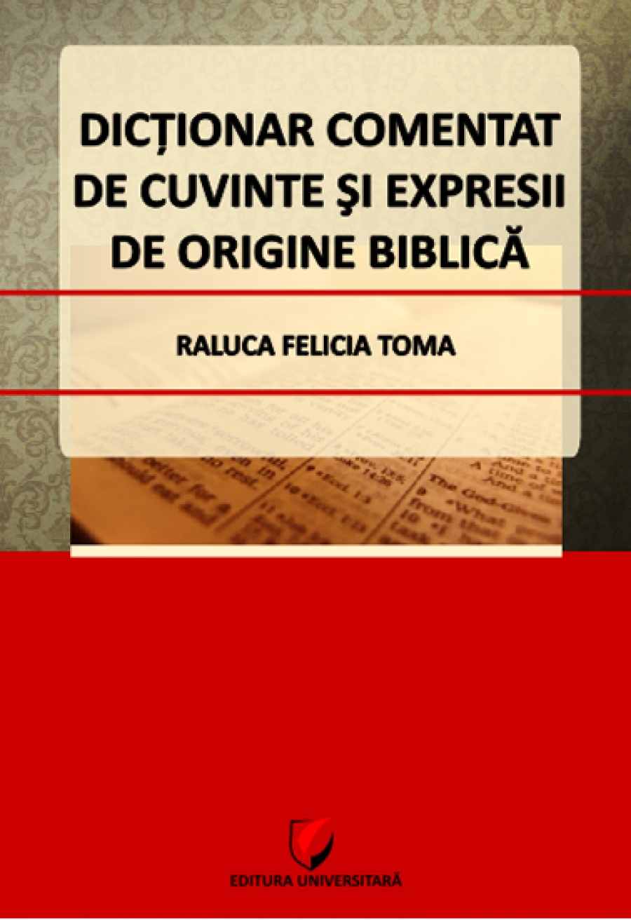 Dicţionar comentat de cuvinte şi expresii de origine biblică 