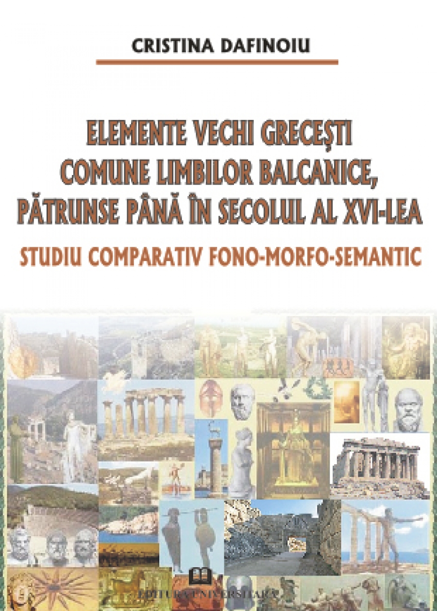 Elemente vechi greceşti comune limbilor balcanice, pătrunse până în secolul al XVI-lea. Studiu comparativ fono-morfo-semantic