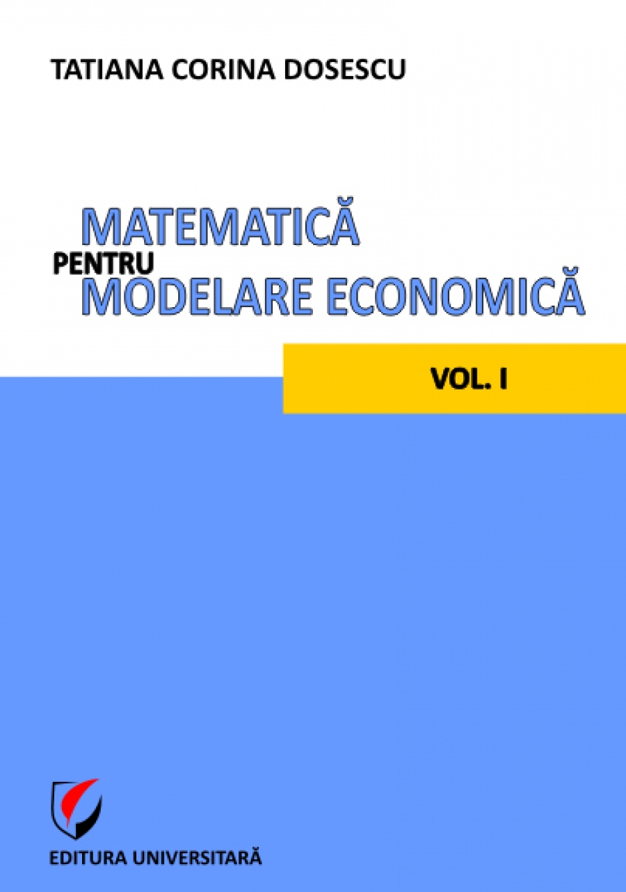 Matematica pentru modelare economica - vol. I