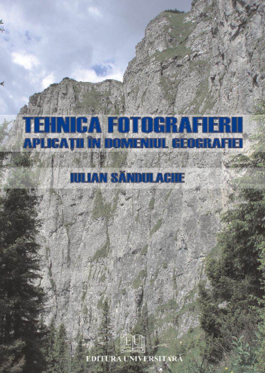 Tehnica fotografierii. Aplicaţii în domeniul geografiei