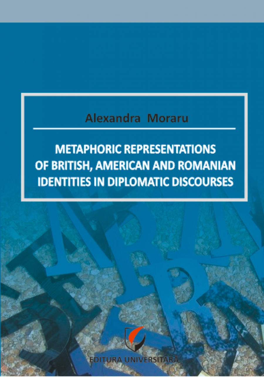 Metaphoric representations of british, american and romanian identities in diplomatic discourses