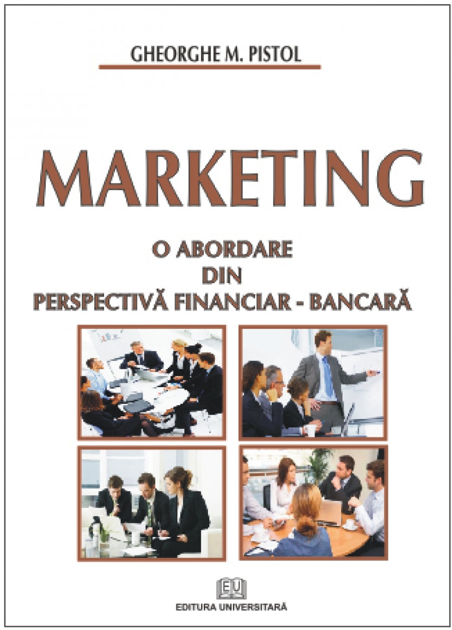 Marketing. O abordare din perspectivă financiar-bancară