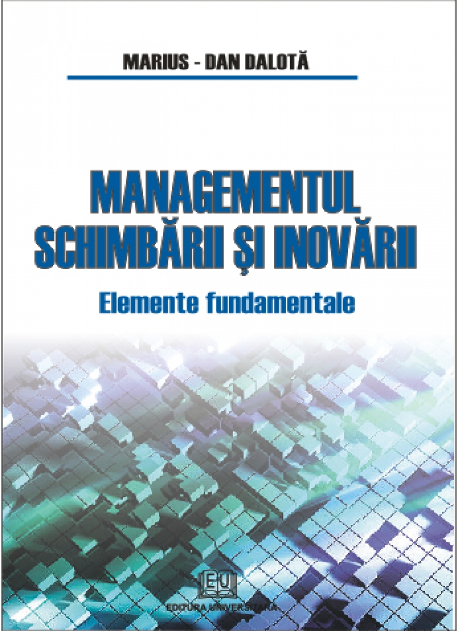 Managementul schimbării şi inovării - Elemente fundamentale