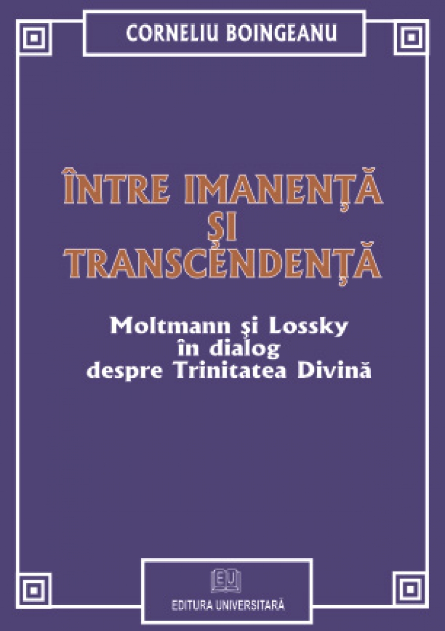 Între imanenţă şi transcendenţă. Moltmann şi Lossky în dialog despre Trinitatea Divină