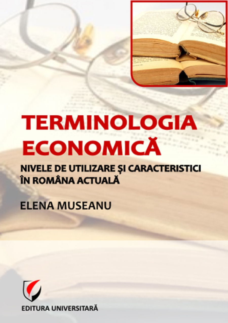 Terminologia economică. Nivele de utilizare şi caracteristici în româna actuală