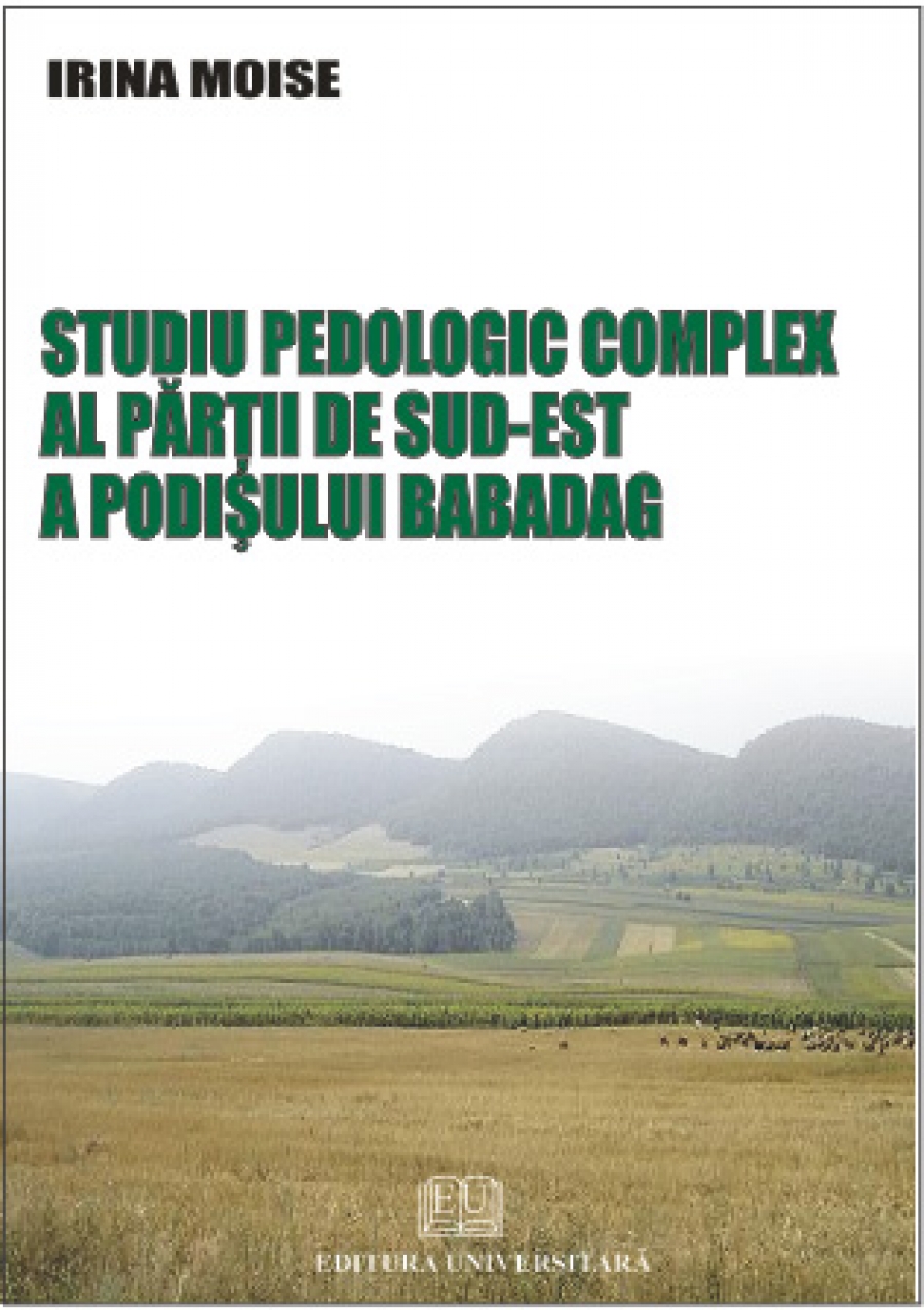 Studiu pedologic complex al părţii de sud-est a Podişului Babadag