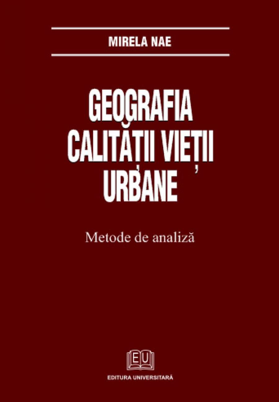 Geografia calităţii vieţii urbane. Metode de analiză