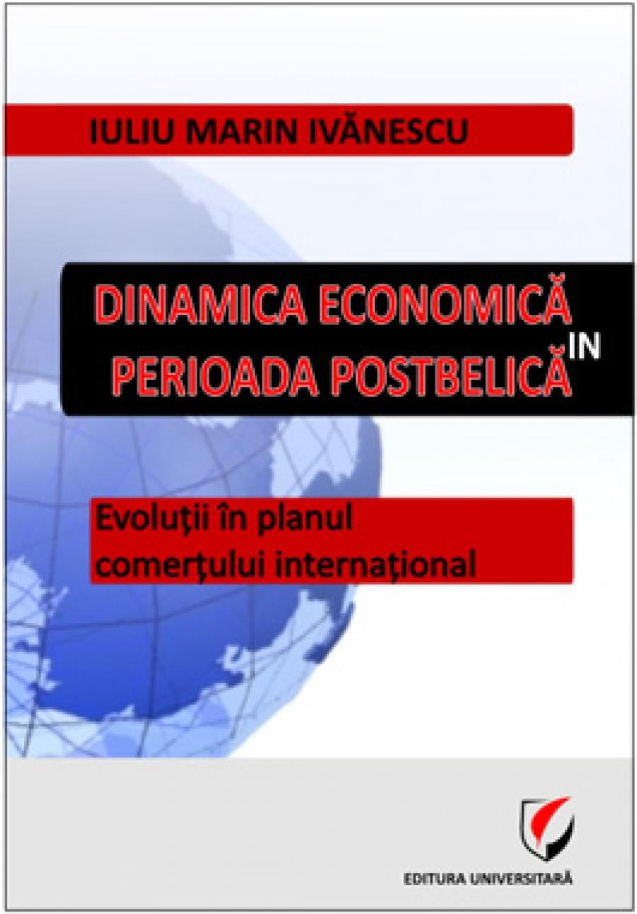 Dinamica economică în perioada postbelică. Evoluţii în planul comerţului internaţional