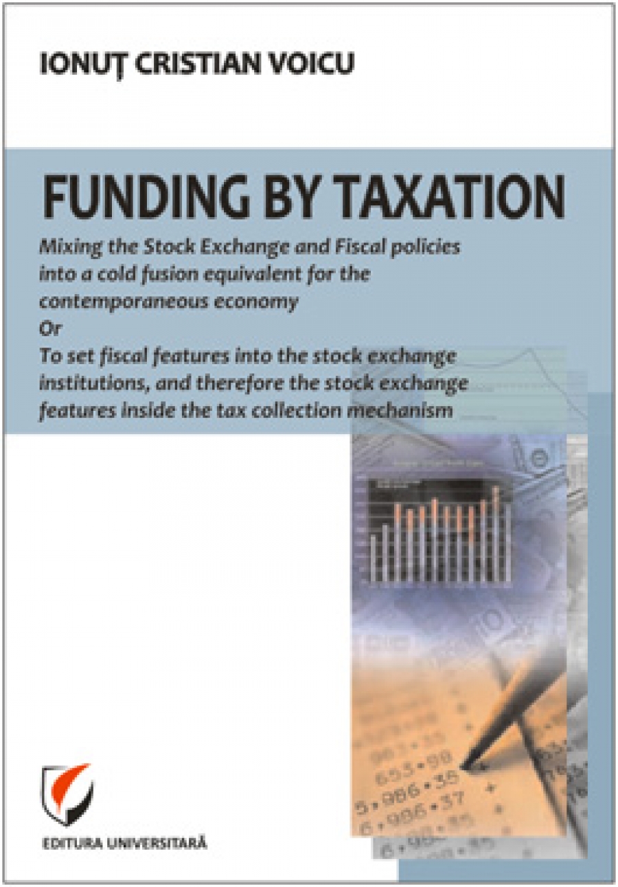 Funding by taxation. Mixing the stock exchange and fiscal policies into a cold fusion equivalent for the contemporaneous economy or To set fiscal features into the stock institutio