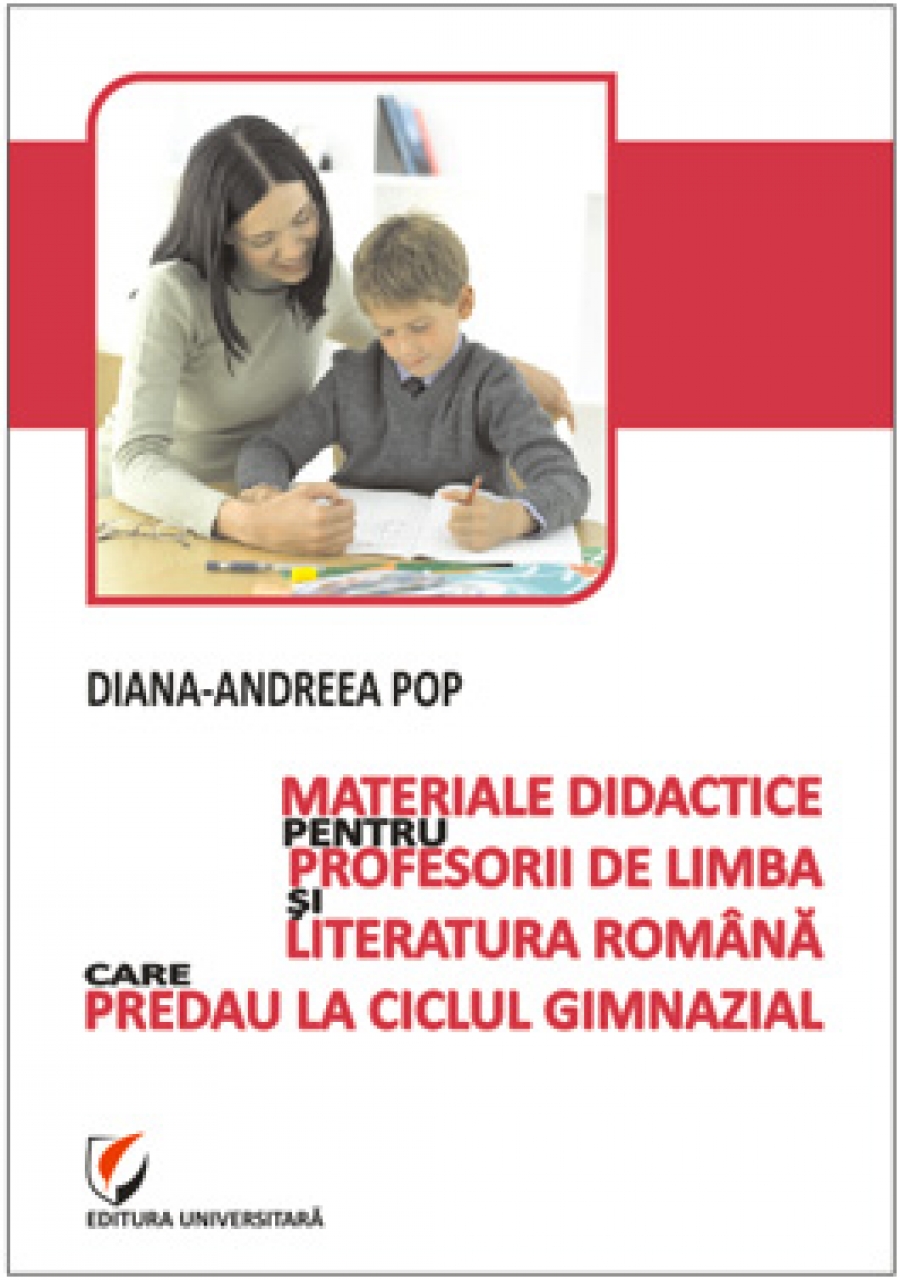 Materiale didactice pentru profesorii de limba și literatura română care predau la ciclul gimnazial