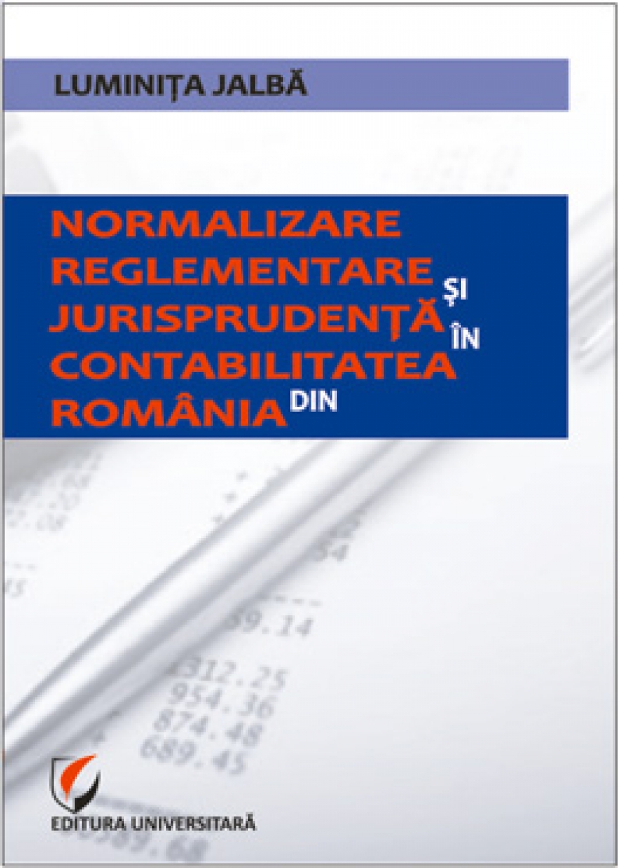 Normalizare, reglementare si jurisprudenta in contabilitatea din Romania