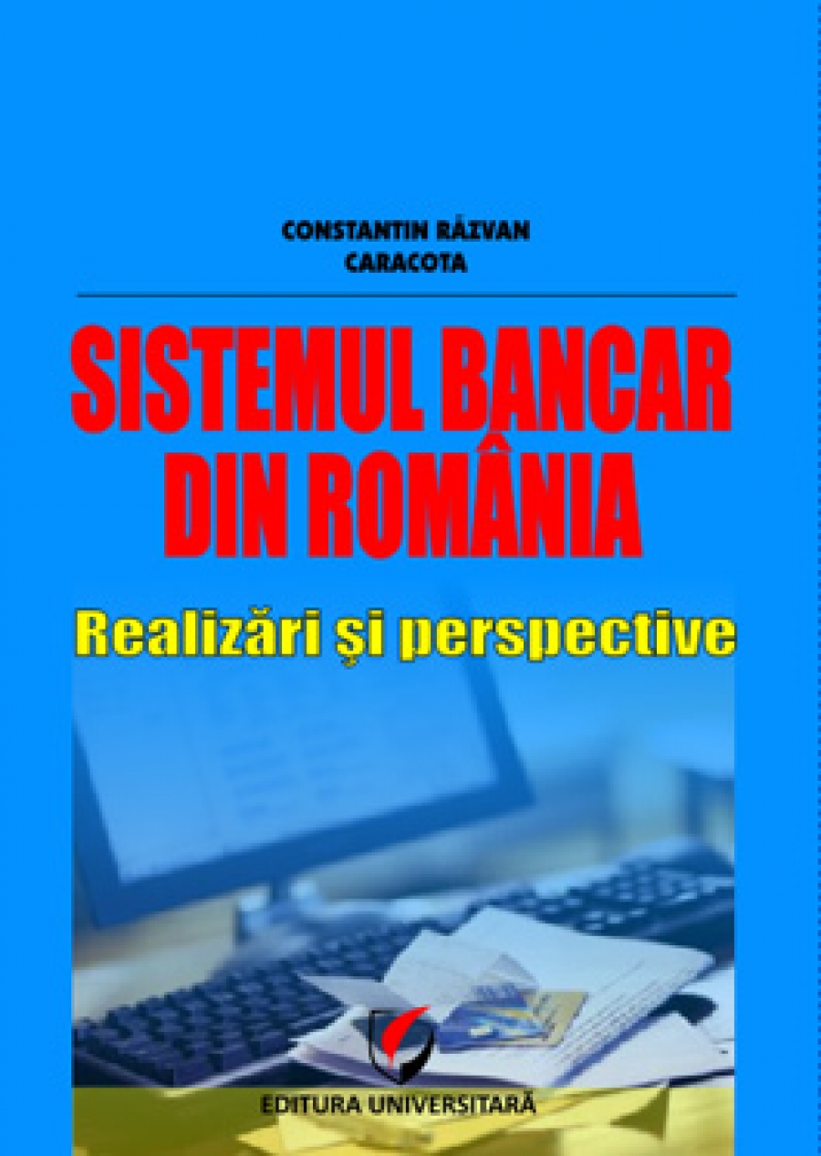 Sistemul bancar din România: realizări şi perspective 