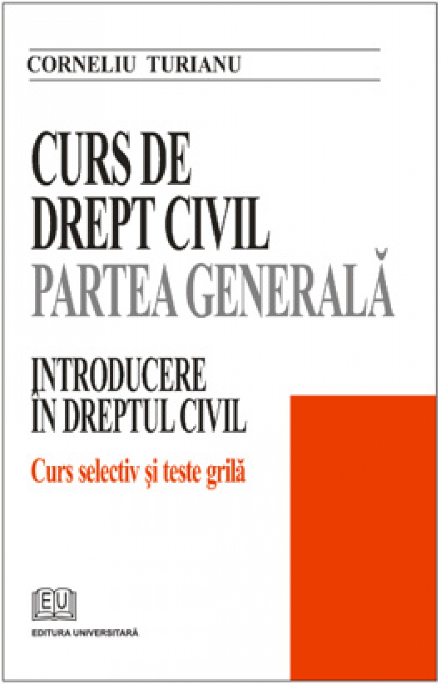 Curs de drept civil. Partea generală. Introducere în dreptul civil. Curs selectiv şi teste grilă