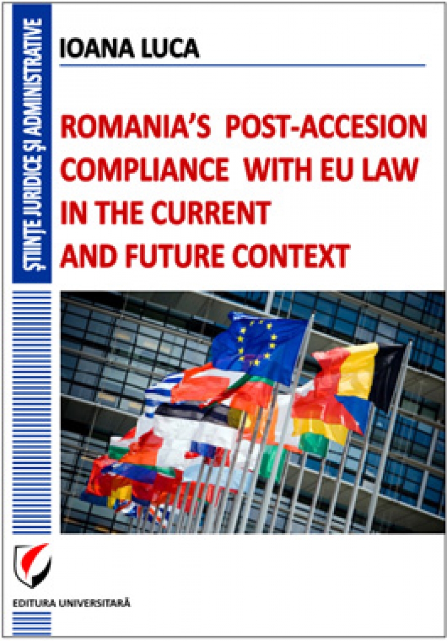 Romania's post-accesion compliance with EU law in the current and future context