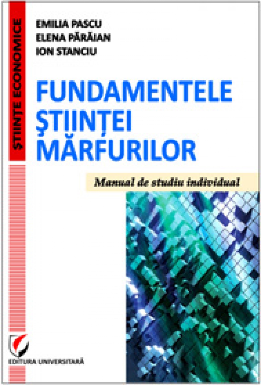 Fundamentele ştiinţei mărfurilor. Manual de studiu individual