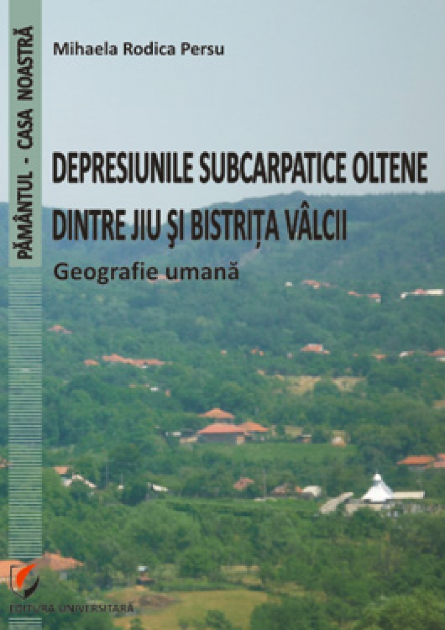 Depresiunile subcarpatice oltene dintre Jiu şi Bistriţa Vâlcii. Geografie umană