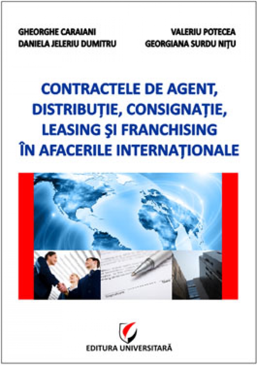 Contractele de agent, distribuţie, consignaţie, leasing şi franchising în afacerile internaţionale