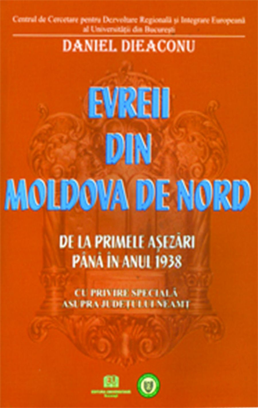 Evreii din Moldova de Nord - De la primele aşezări până în anul 1938 - Cu privire specială asupra Judeţului Neamţ