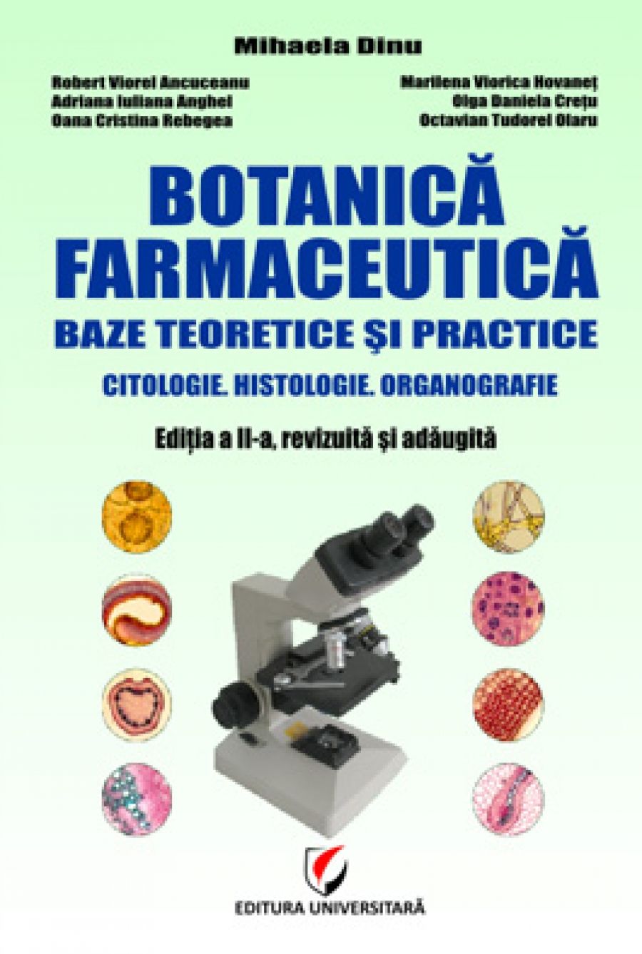 Botanică farmaceutică. Baze teoretice şi practice. Citologie. Histologie. Organografie, ediţia a II-a, revizuită şi adăugită