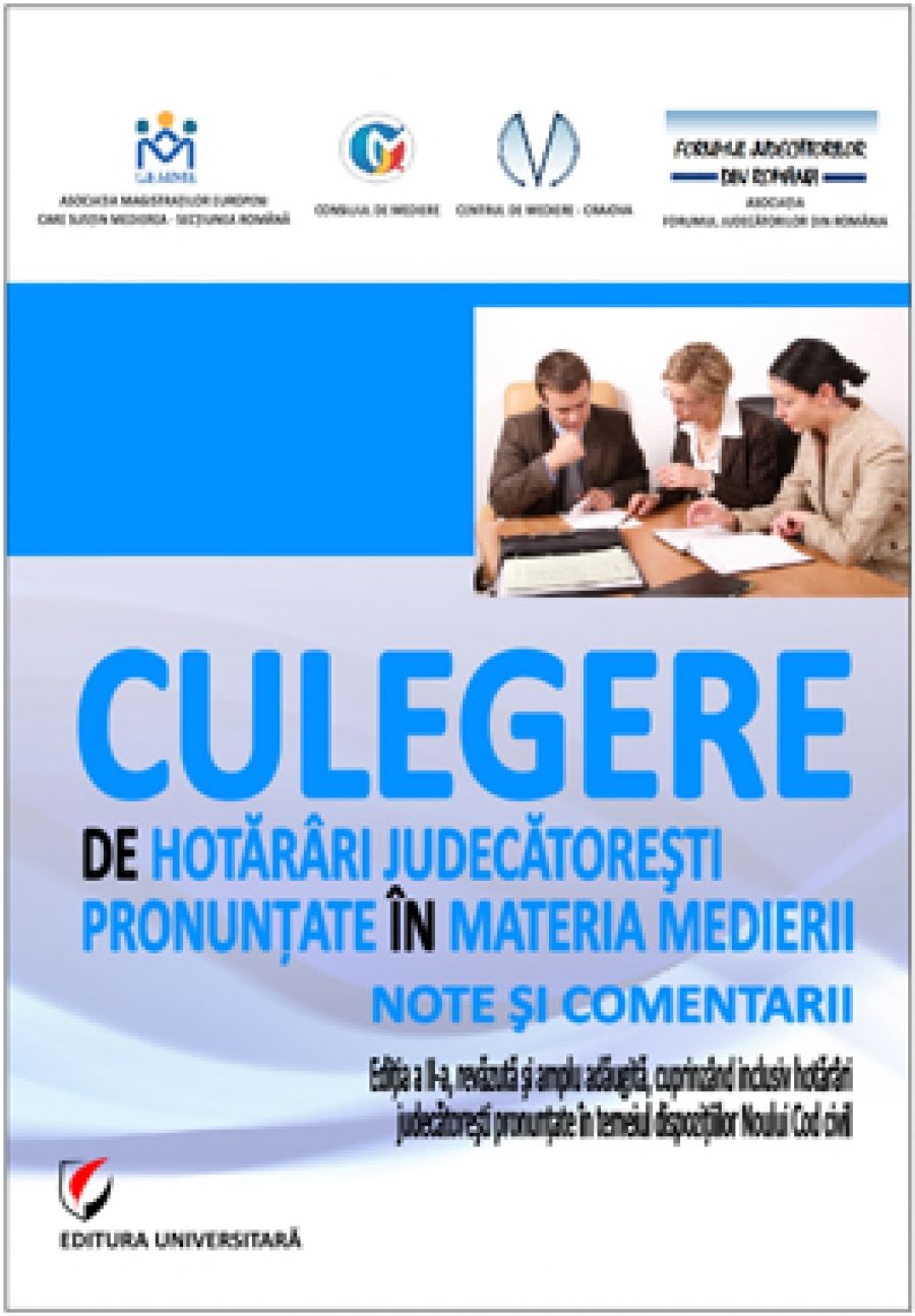 Culegere de hotarari judecatoresti pronuntate in materia medierii. Note si comentarii. 