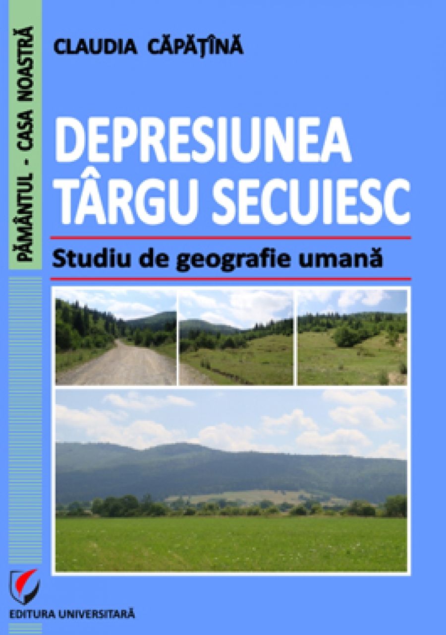 Depresiunea Targu Secuiesc. Studiu de geografie umana