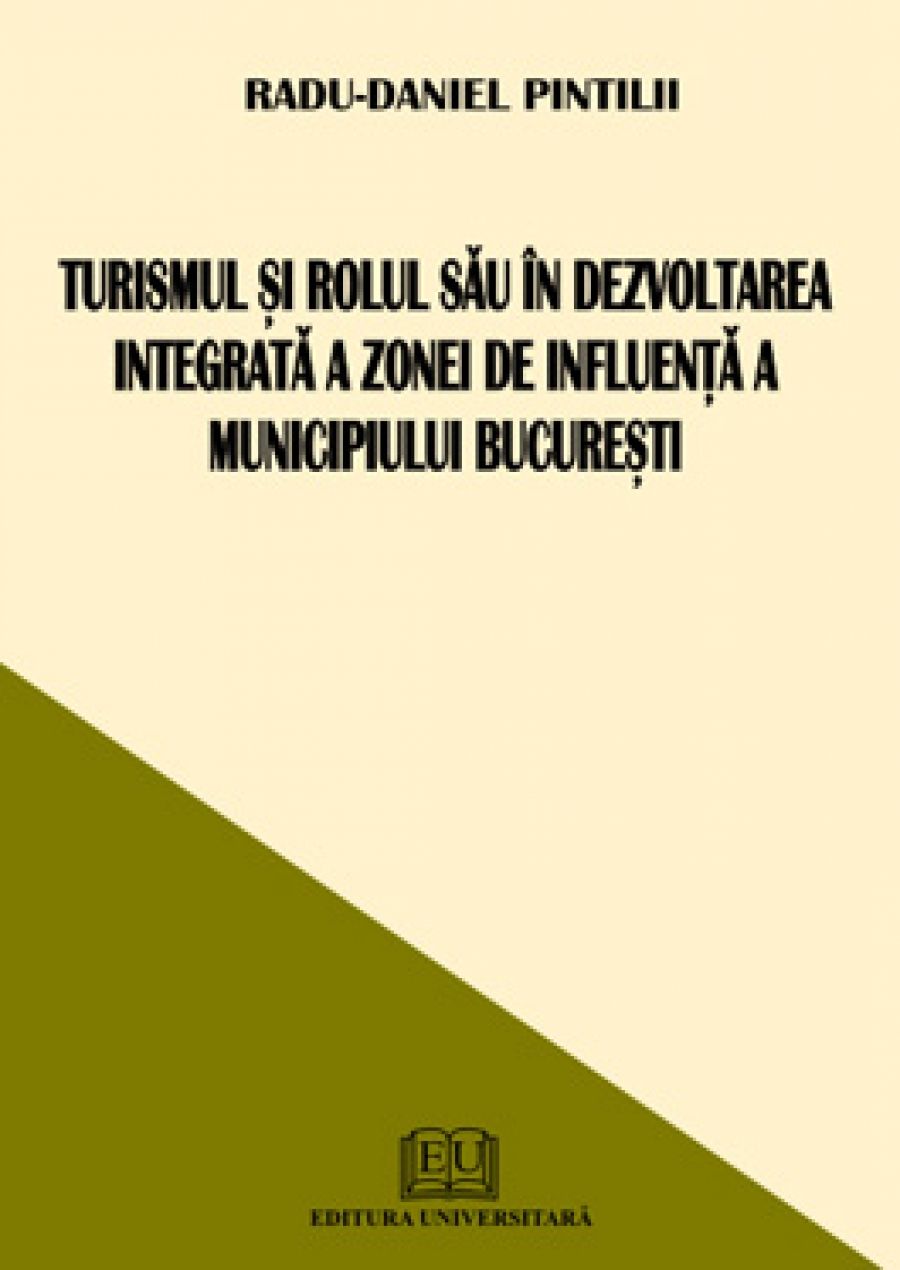 Turismul si rolul sau in dezvoltarea integrata a zonei de influenta a Municipiului Bucuresti