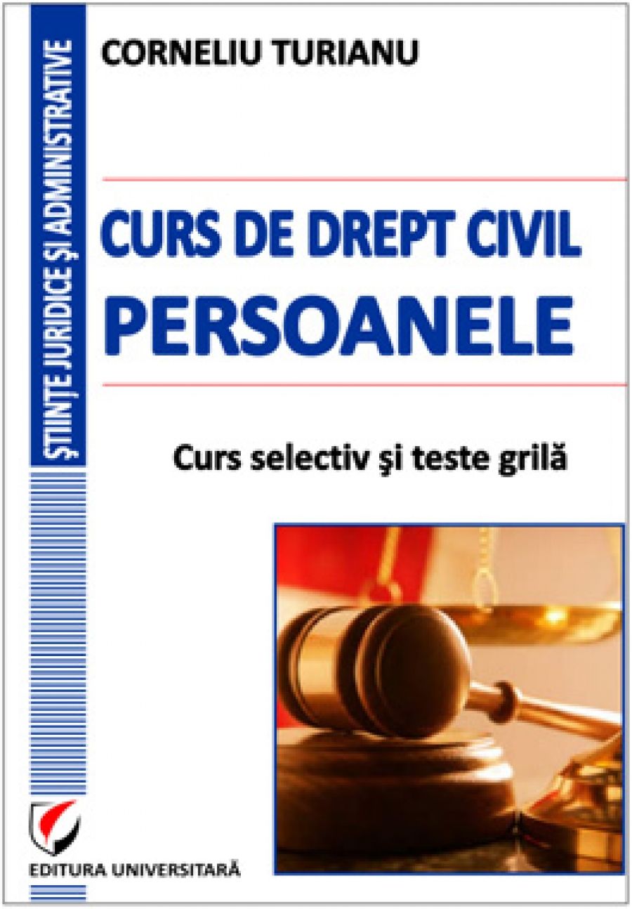 Curs de drept civil. Persoanele. Curs selectiv si teste grila