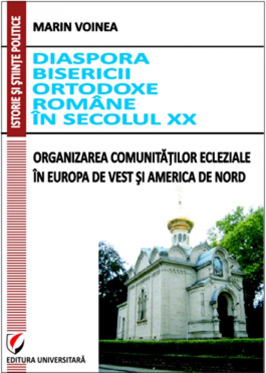 Diaspora Bisericii Ortodoxe romane in secolul XX. Organizarea comunitatilor ecleziale in Europa de vest si America de nord