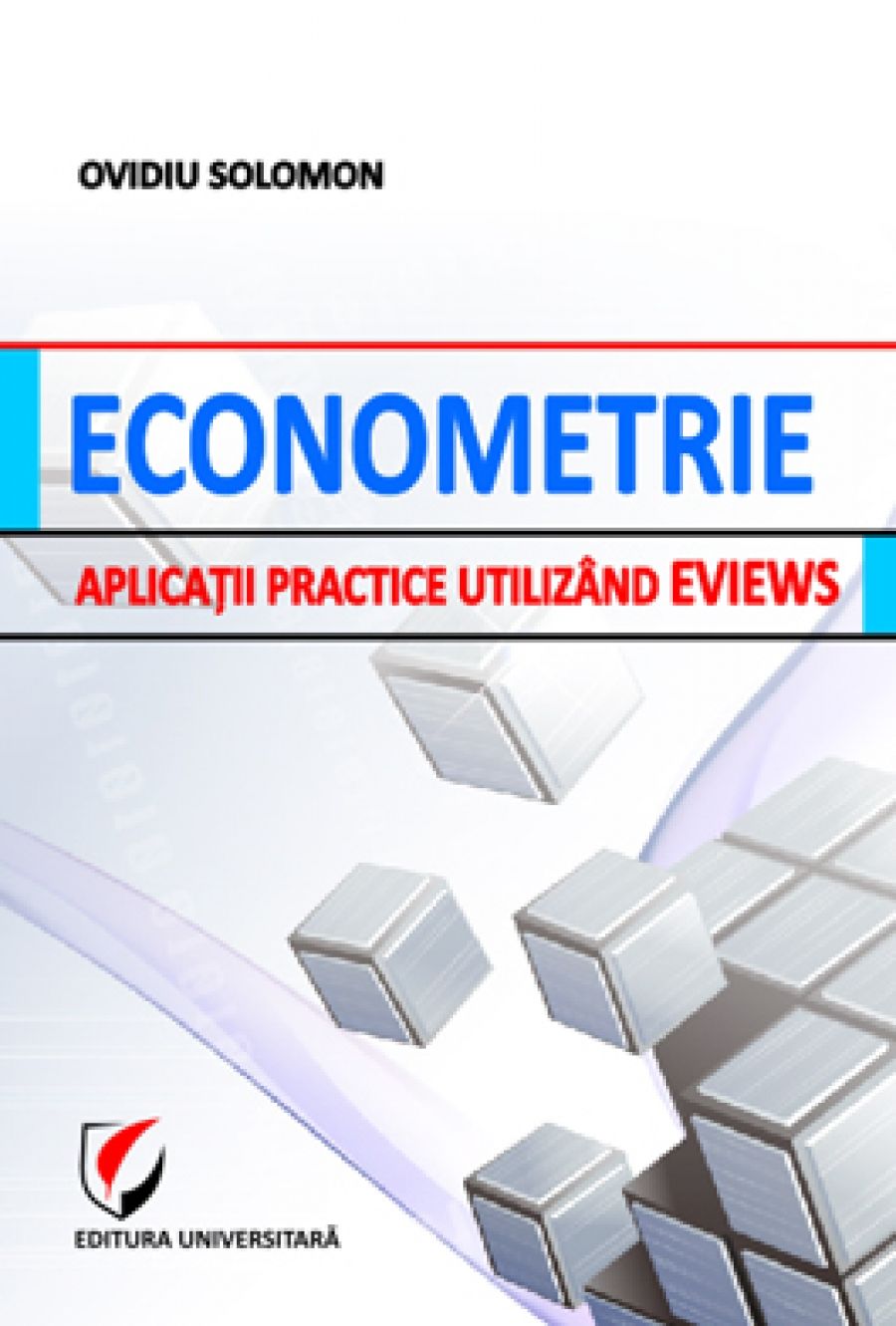 Econometrie. Aplicatii practice utilizand EVIEWS