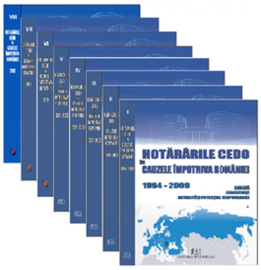 Hotararile CEDO in cauzele impotriva Romaniei - 1994-2012 - Analiza, consecinte, autoritati potential responsabile (8 volume)