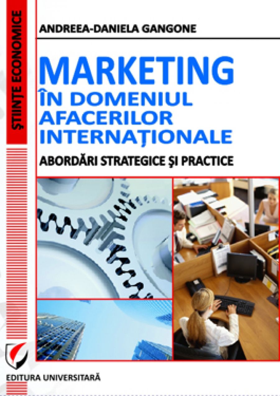 Marketing in domeniul afacerilor internationale. Abordari strategice si practice