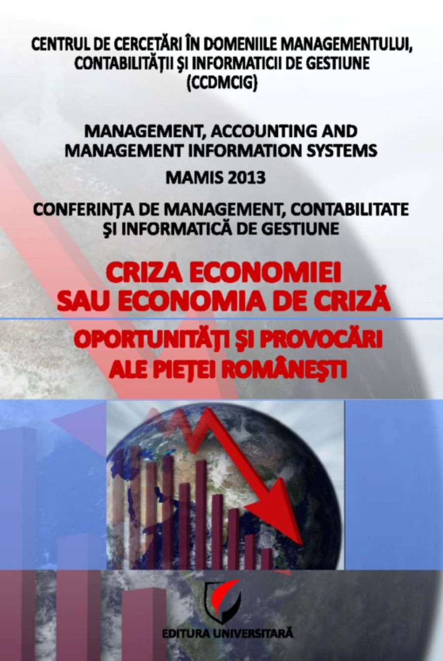 MAMIS 2013 - Criza economiei sau economia de criza. Oportunitati si provocari ale pietei romanesti