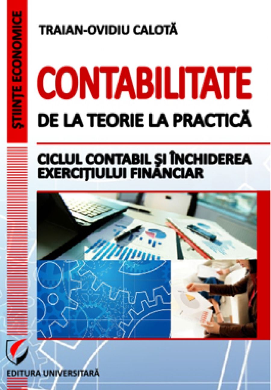 Contabilitate. De la teorie la practica. Ciclul contabil si inchiderea exercitiului financiar