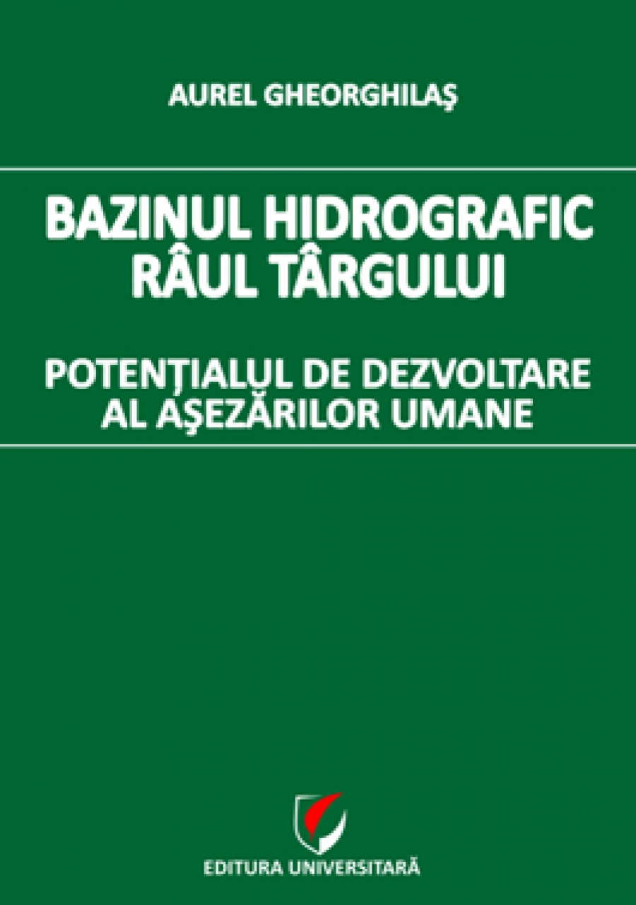 Bazinul hidrografic Raul Targului. Potentialul de dezvoltare al asezarilor umane 