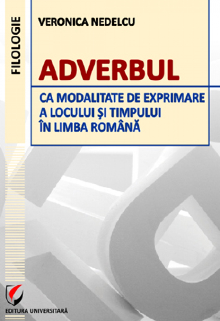 Adverbul ca modalitate de exprimare a locului si timpului in limba romana 