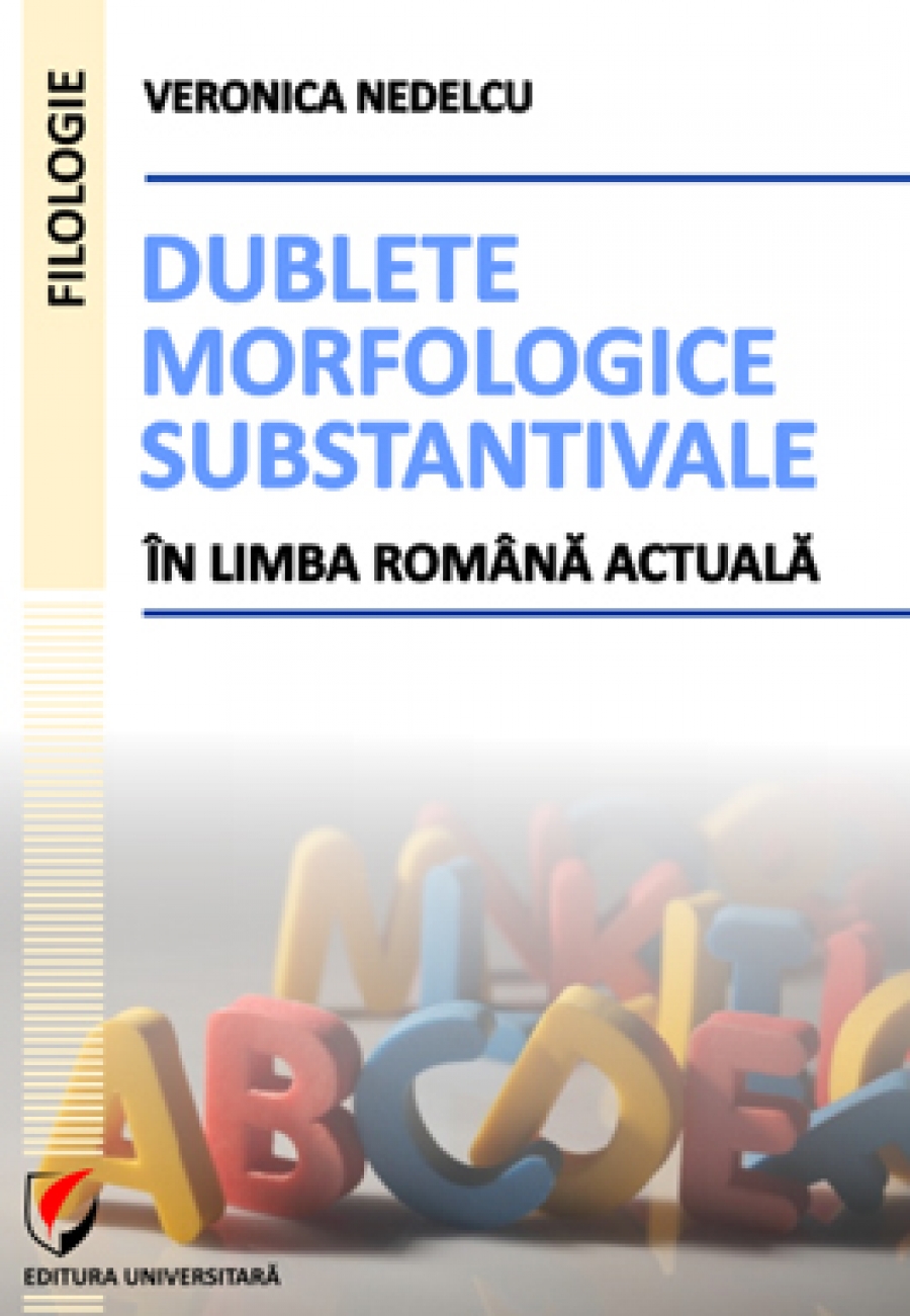 Dublete morfologice substantivale in limba romana actuala